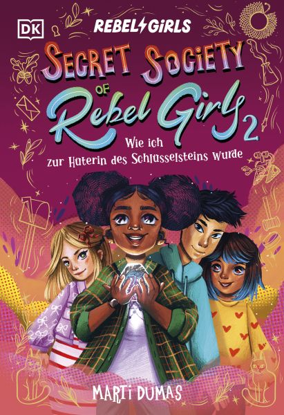 Secret Society of Rebel Girls. Wie ich zur Hüterin des Schlüsselsteins wurde (Band 2)