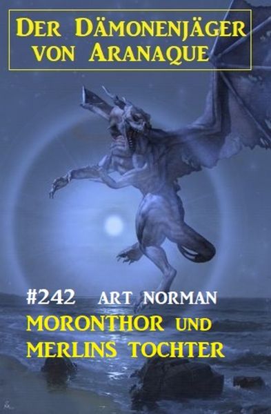 Moronthor und Merlins Tochter: Der Dämonenjäger von Aranaque 242