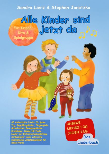 Alle Kinder sind jetzt da - Unsere Lieder für jeden Tag