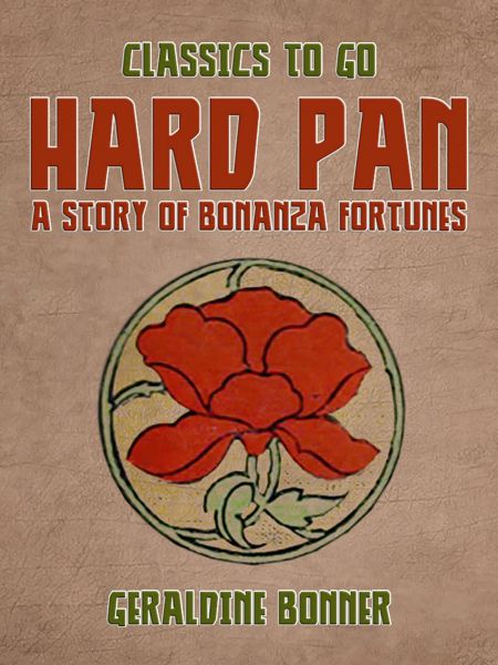 Hard Pan A Story of Bonanza Fortunes