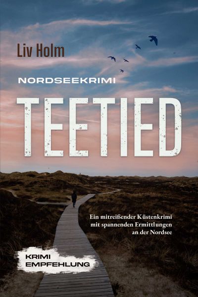 Nordseekrimi Teetied: Ein mitreißender Küstenkrimi mit spannenden Ermittlungen an der Nordsee - Krim