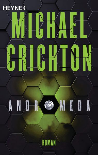 Cover Michael Crichton: Andromeda. Auf dem Cover sind etliche Hexagone abgebildet, eines der Hexagone scheint ein Fenster zu sein, durch das ein Mond in der Ferne erkennbar ist.