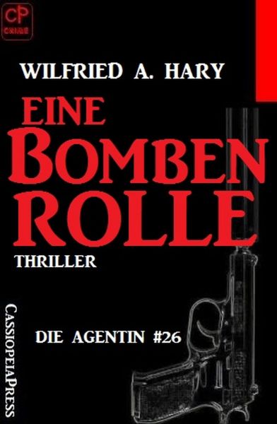 Die Agentin – Heiße Fälle im Kalten Krieg #26: Eine Bombenrolle