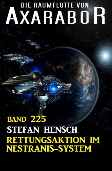 Rettungsaktion im Nestranis-System: Die Raumflotte von Axarabor - Band 225