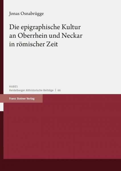 Die epigraphische Kultur an Oberrhein und Neckar in römischer Zeit