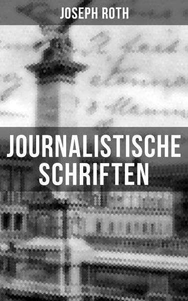 Journalistische Schriften von Joseph Roth