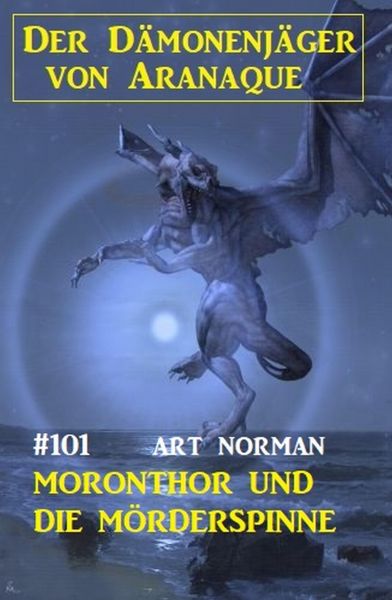 Moronthor und die Mörderspinne: Der Dämonenjäger von Aranaque 101