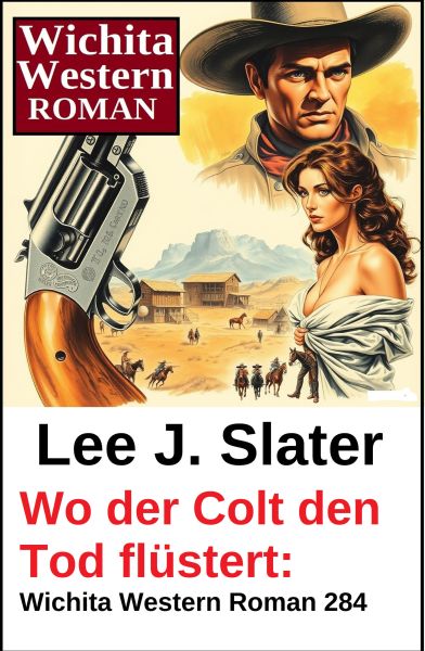 Wo der Colt den Tod flüstert: Wichita Western Roman 284