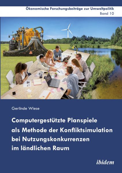 Computergestützte Planspiele als Methode der Konfliktsimulation bei Nutzungskonkurrenzen im ländlich