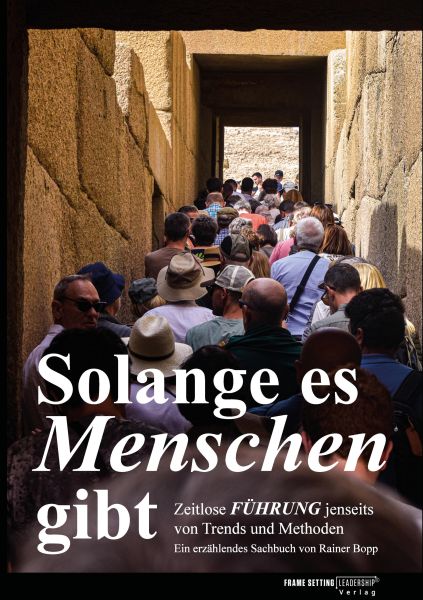 Solange es Menschen gibt. Ein spannender Roman, in dem grundlegende Aspekte der Führung von Mensch z
