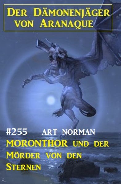 ​Moronthor und der Mörder von den Sternen: Der Dämonenjäger von Aranaque 255