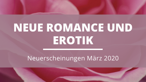 Romance_Erotik-Neuerscheinungen-Marz-2020