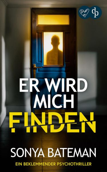 Er wird mich finden | Ein beklemmender Psychothriller