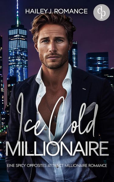 Ice Cold Millionaire | Eine spicy Opposites attract Millionaire Romance