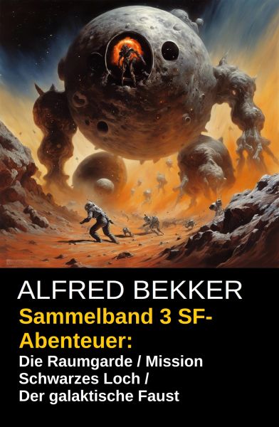 Sammelband 3 SF-Abenteuer: Die Raumgarde / Mission Schwarzes Loch / Der galaktische Faust