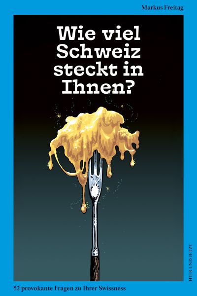 Wie viel Schweiz steckt in Ihnen?