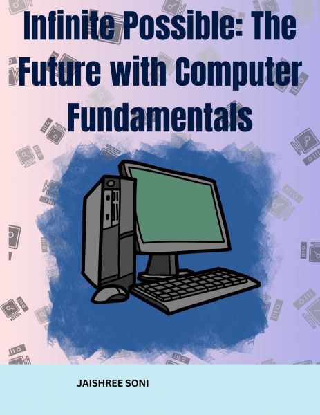 Infinite Possible The Future with Computer Fundamentals