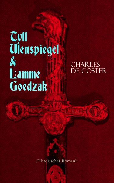 Tyll Ulenspiegel & Lamme Goedzak (Historischer Roman)