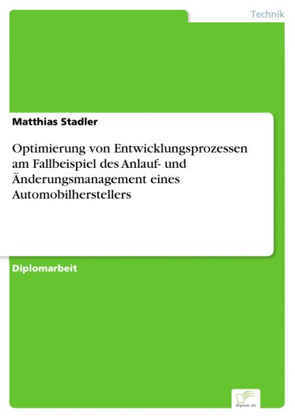 Optimierung von Entwicklungsprozessen am Fallbeispiel des Anlauf- und Änderungsmanagement eines Auto