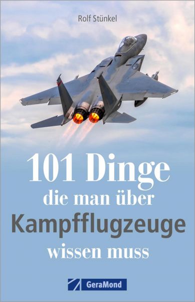 101 Dinge, die man über Kampfflugzeuge wissen muss