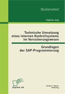 Technische Umsetzung eines internen Kontrollsystems im Versicherungswesen: Grundlagen der SAP-Progra
