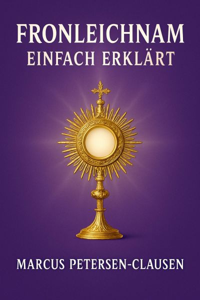 Fronleichnam einfach erklärt
