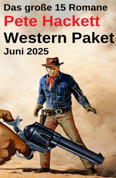 Das große 15 Romane Pete Hackett Western Paket Juni 2025