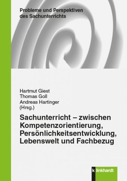 Sachunterricht – zwischen Kompetenzorientierung, Persönlichkeitsentwicklung, Lebenswelt und Fachbezu