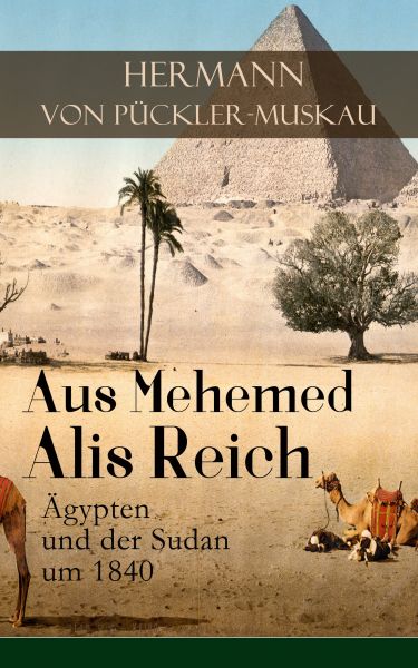 Aus Mehemed Alis Reich: Ägypten und der Sudan um 1840