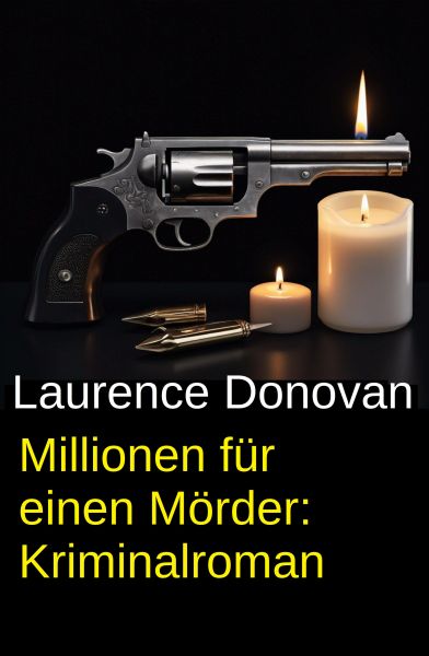 Millionen für einen Mörder: Kriminalroman