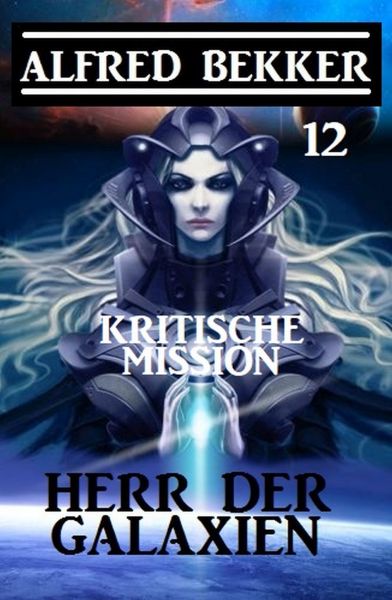 Herr der Galaxien 12 - Kritische Mission