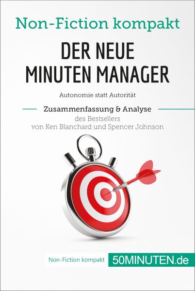 Der neue Minuten Manager. Zusammenfassung & Analyse des Bestsellers von Ken Blanchard und Spencer Jo