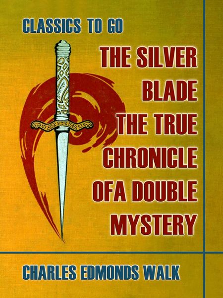 The Silver Blade, The True Chronicle of A Double Mystery