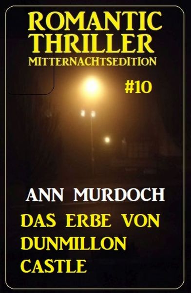 Das Erbe von Dunmillon Castle: Romantic Thriller Mitternachtsedition 10