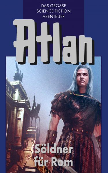 Atlan 7: Söldner für Rom (Blauband)