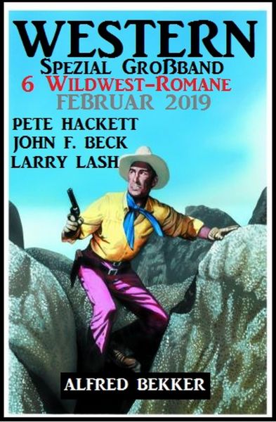 Western Spezial Großband 6 Wildwest-Romane Februar 2019