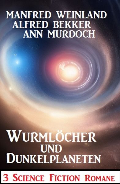Wurmlöcher und Dunkelplaneten: 3 Science Fiction Romane