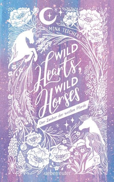 Wild Hearts, Wild Horses – Der Zauber der weißen Pferde