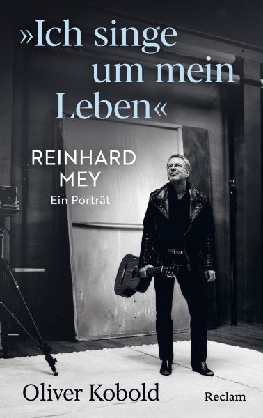 "Ich singe um mein Leben". Reinhard Mey – ein Porträt