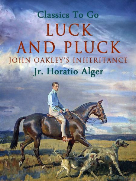 Luck and Pluck John Oakley's Inheritance