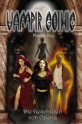Vampir Gothic 08 - Die Geächteten von Opyria