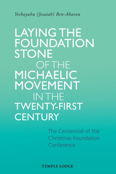 Laying the Foundation Stone of the Michaelic Movement in the Twenty-first Century