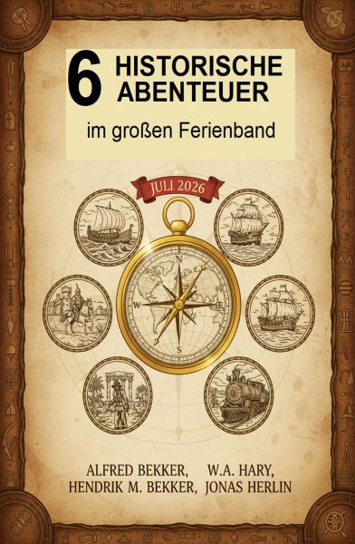 6 Historische Abenteuer im großen Ferienband Juli 2026