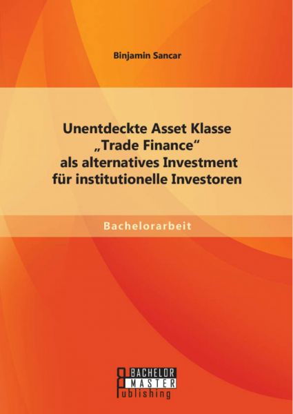 Unentdeckte Asset Klasse „Trade Finance“ als alternatives Investment für institutionelle Investoren
