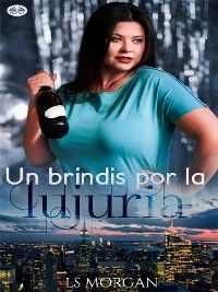 Un Brindis Por La Lujuria
