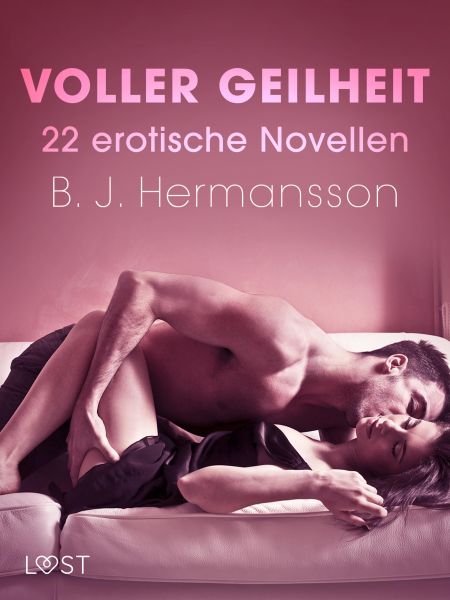 Voller Geilheit - 22 erotische Novellen