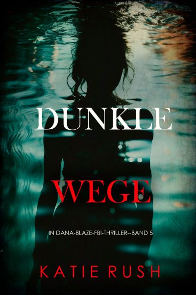Dunkle Wege (Ein Dana-Blaze-FBI-Thriller – Band 5)