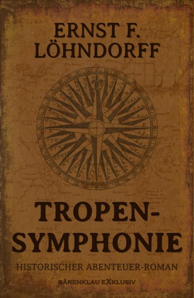 Tropensymphonie – Ein historischer Abenteuerroman