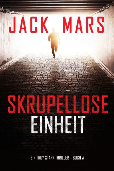 Skrupellose Einheit (Ein Troy Stark Thriller – Buch #1)