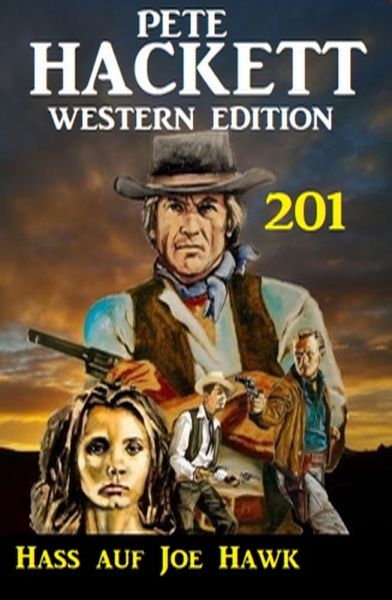 Hass auf Joe Hawk: Pete Hackett Western Edition 201